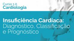 Insuficiência Cardíaca: Diagnóstico, Classificação e Prognóstico