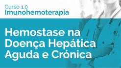  Hemostase na Doença Hepática Aguda e Crónica 