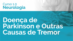 Doença de Parkinson e Outras Causas de Tremor