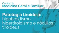 Patologia tiroideia: hipotiroidismo, hipertiroidismo e nódulos tiroideus