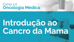 Introdução ao Cancro da Mama