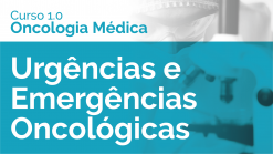Urgências e Emergências Oncológicas