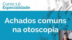 Achados comuns na otoscopia